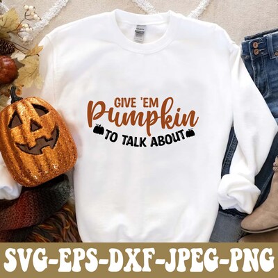 Thanksgiving Decor SVG PNG DXF EPS JPG Digital File, Give Em Pumpkin To Talk About Design For Cricut, Silhouette, Sublimation - image3